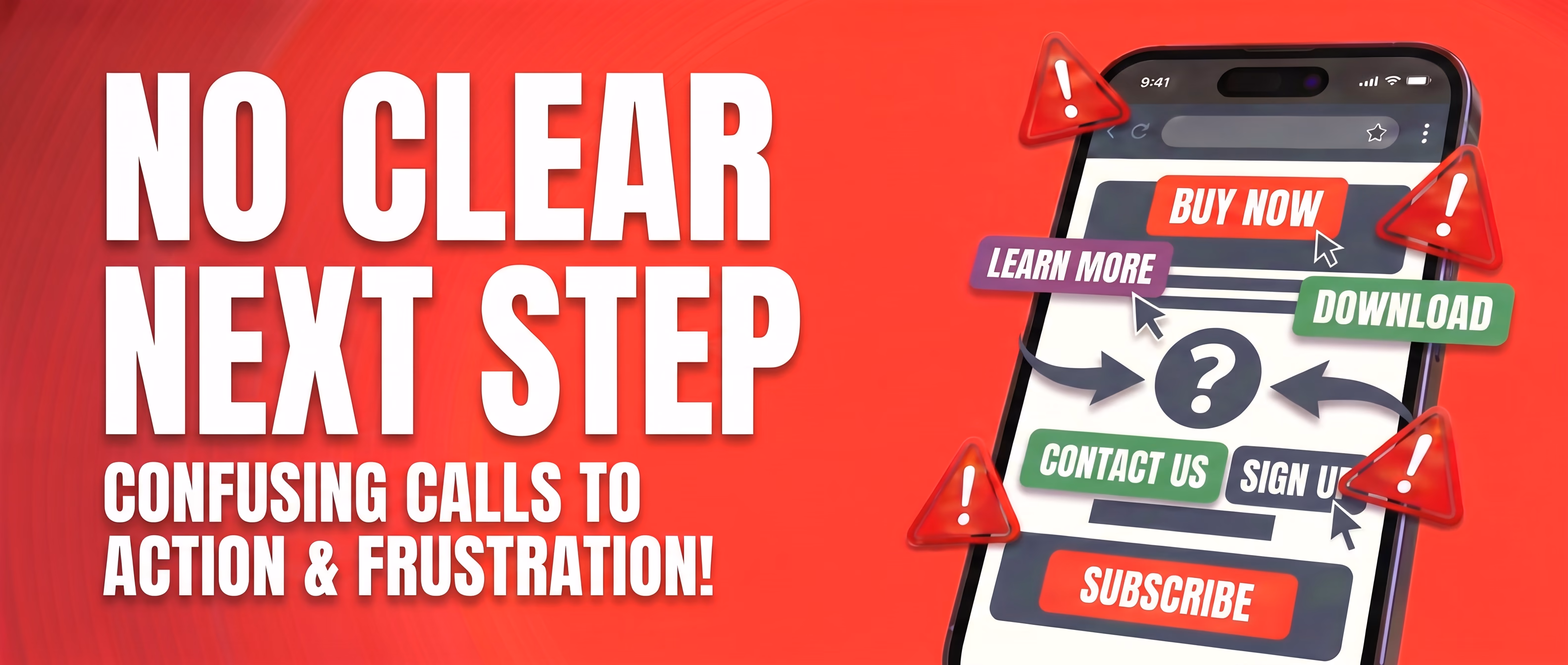 No clear next step — confusing calls to action