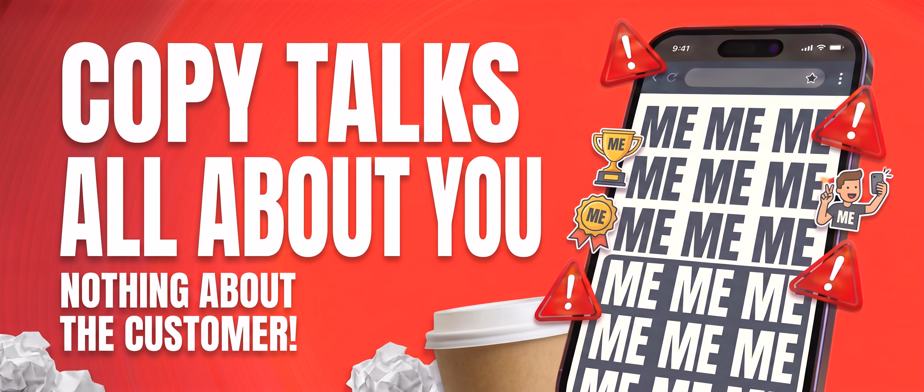 Copy talks all about you — nothing about the customer